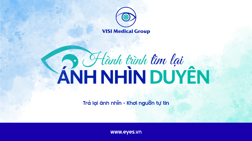 Hành trình tìm lại Ánh Nhìn Duyên - VISI Medical Group